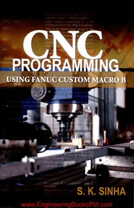 CNC Programming Using Fanuc Custom Macro B by S.K.Sinha - CNC Rebuild